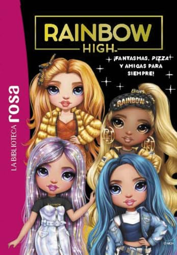La Biblioteca rosa. Rainbow High, 13. ¡Fantasmas, pizza y amigas para siempre! (Hachette INFANTIL) von Hachette