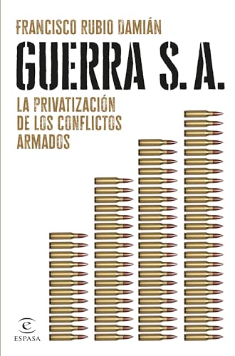 Guerra S. A.: La privatización de los conflictos armados (NO FICCIÓN) von Espasa