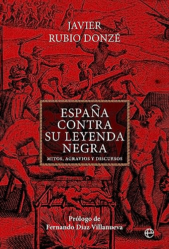 España contra su Leyenda Negra: Mitos, agravios y discursos von LA ESFERA DE LOS LIBROS, S.L.