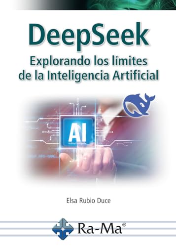 DeepSeek. Explorando los límites de la Inteligencia Artificial von RA-MA S.A. Editorial y Publicaciones