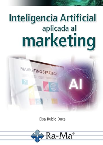 Inteligencia artificial aplicada al marketing. Curso práctico von RA-MA S.A. Editorial y Publicaciones