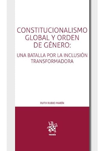 Constitucionalismo global y orden de género: una batalla por la inclusión transformada (Teoría) von Editorial Tirant lo Blanch