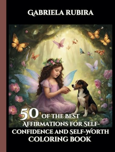 50 Of The Best Affirmations for Self-Confidence and Self-Worth.: Find Calm and Increase focus through Coloring. 50 Of The Best Affirmations for Self-Confidence and Self-Worth.: Find Calm and Increase focus through Coloring. von Independently published