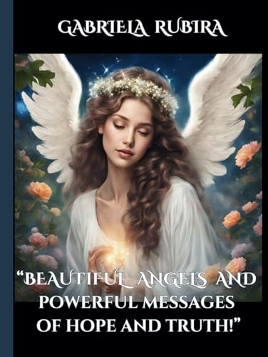 “Beautiful Angels and Powerful Messages of Hope and Truth!”: Coloring Book for Anxiety and Stress Relief by Gabriela Rubira “Beautiful Angels and Powerful Messages of Hope and Truth!”: Coloring Book for Anxiety and Stress Relief by Gabriela Rubira von Independently published
