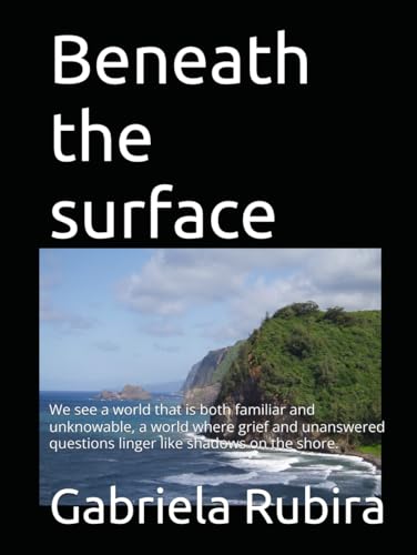 Beneath the surface: we see a world that is both familiar and unknowable, a world where grief and unanswered questions linger like shadows on the shore. Beneath the surface: we see a world that is both familiar and unknowable, a world where grief and unanswered questions linger like shadows on the shore. von Independently published