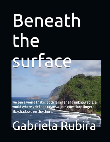 Beneath the surface: we see a world that is both familiar and unknowable, a world where grief and unanswered questions linger like shadows on the shore. Beneath the surface: we see a world that is both familiar and unknowable, a world where grief and unanswered questions linger like shadows on the shore. von Independently published