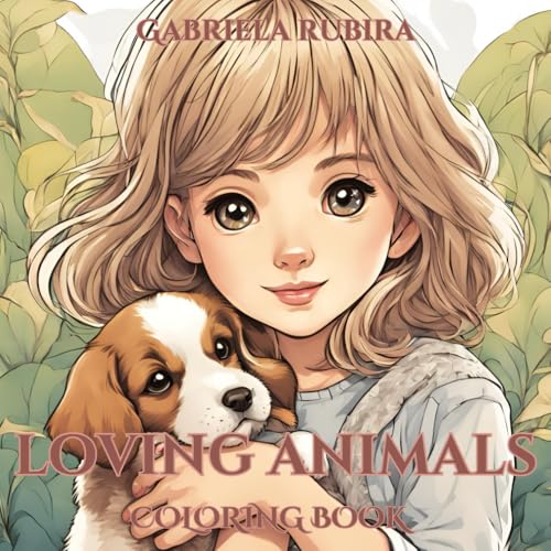 “Loving Animals!”: “Coloring Book for Anxiety and Stress Relief by Gabriela Rubira” “Loving Animals!”: “Coloring Book for Anxiety and Stress Relief by Gabriela Rubira”