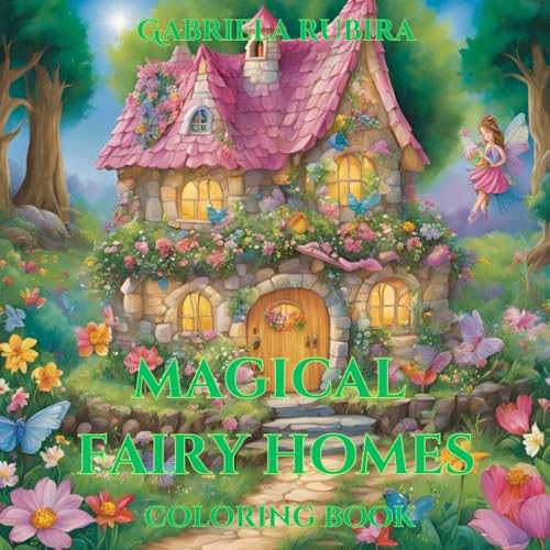 Magical Fairy Homes: Adult Coloring book for anxiety and stress relief. von Independently published