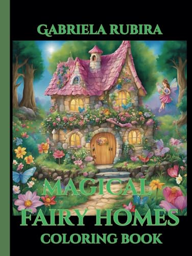 Magical Fairy Homes: Find Calm and Increase focus through Coloring Magical Fairy Homes: Find Calm and Increase focus through Coloring von Independently published