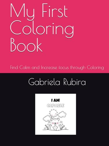 My First Coloring Book: Find Calm and Increase focus through Coloring My First Coloring Book: Find Calm and Increase focus through Coloring von Independently published