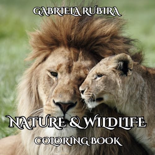 Nature and Wildlife Coloring Book: Find Calm and Increase focus through Coloring: Coloring Book for Children and Adults Nature and Wildlife Coloring Book: Find Calm and Increase focus through Coloring: Coloring Book for Children and Adults von Independently published