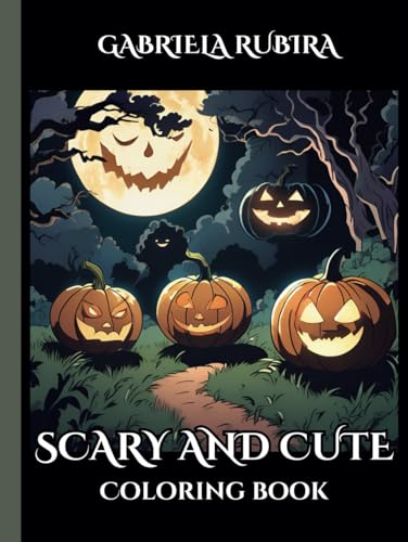 “Scary and Cute!”: “Coloring Book for Anxiety and Stress Relief by Gabriela Rubira” “Scary and Cute!”: “Coloring Book for Anxiety and Stress Relief by Gabriela Rubira” von Independently published