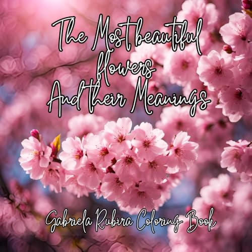 The Most Beautiful Flowers and Their Meanings: Relax and Unwind with the beauty of everything beyond the busy life. The Most Beautiful Flowers and Their Meanings: Relax and Unwind with the beauty of everything beyond the busy life. von Independently published