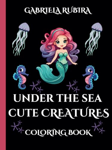 Under the Sea Cute Creatures Coloring Book: Find Calm and Increase focus through Coloring-Coloring book for children and Adults Under the Sea Cute Creatures Coloring Book: Find Calm and Increase focus through Coloring-Coloring book for children and Adults von Independently published