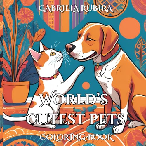 World’s Cutest Pets Coloring Book: Relax and unwind with the beauty of everything beyond the busy life. von Independently published