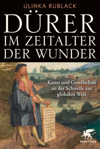 Dürer im Zeitalter der Wunder: Kunst und Gesellschaft an der Schwelle zur globalen Welt. | Einhard-Preis 2025 von Klett-Cotta