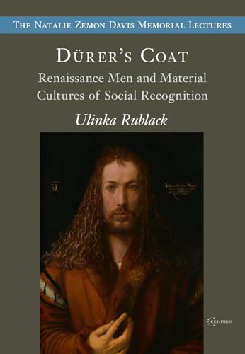 Dürer's Coat: Renaissance Men and Material Cultures of Social Recognition (The Natalie Zemon Davis Memorial Lectures Series) von Central European University Press