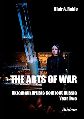 The Arts of War: Ukrainian Artists Confront Russia: Year Two von ibidem
