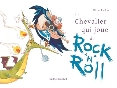 LE CHEVALIER QUI JOUE DU ROCK 'N' ROLL von PERE FOUETTARD