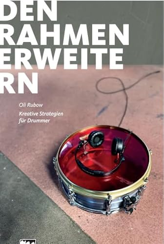Den Rahmen erweitern: Kreative Strategien für Drummer von Leu Verlag