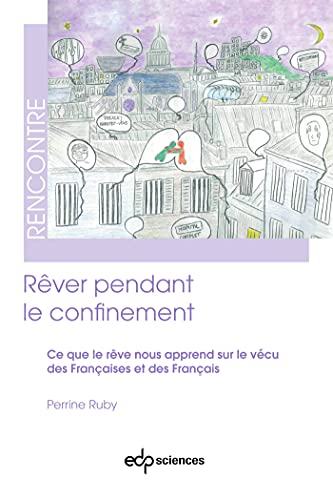Rêver pendant le confinement: Ce que le rêve nous apprend sur le vécu des Françaises et des Français