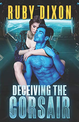 Deceiving The Corsair: A SciFi Alien Romance (Corsairs, Band 4) von Independently Published
