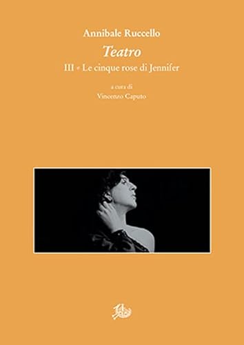 Teatro. III. Le cinque rose di Jennifer (Biblioteca di letteratura teatrale italiana) von Edizioni di Storia e Letteratura