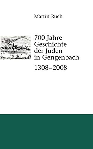 700 Jahre Geschichte der Gengenbacher Juden 1308-2008