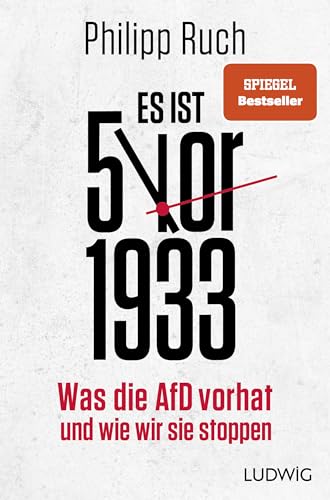 Es ist 5 vor 1933: Was die AfD vorhat – und wie wir sie stoppen von Ludwig Verlag