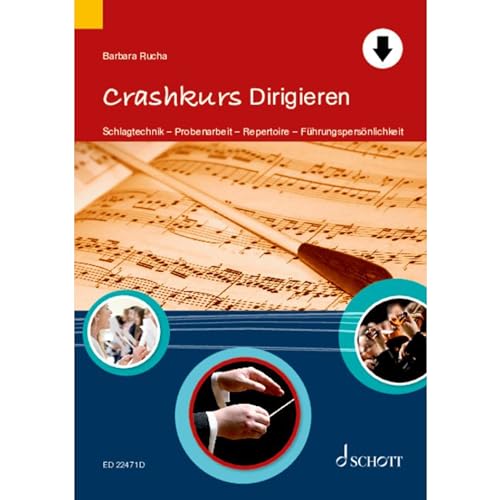 Crashkurs Dirigieren: Schlagtechnik - Probenarbeit - Repertoire - Führungspersönlichkeit (Crashkurse) von Schott Music