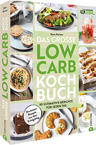 Das große Low-Carb-Kochbuch: 90 Gerichte für jeden Tag. Low-Carb Kochen und Backen ohne Verzicht. Gesund abnehmen ohne Hungern mit der Low Carb Ernährung. von Christian