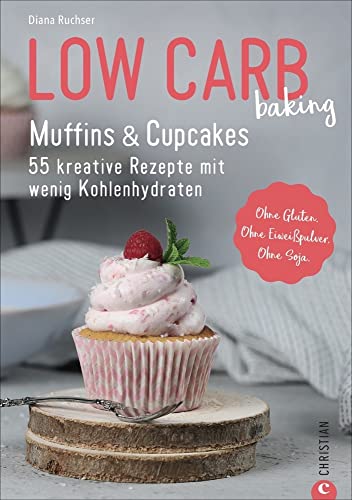 Low Carb Backbuch: Low Carb baking. Muffins & Cupcakes: Low Carb backen mit 55 kohlenhydratarmen Rezepten.