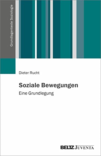 Kollektive Proteste und soziale Bewegungen: Eine Grundlegung (Grundlagentexte Soziologie) von Beltz Juventa