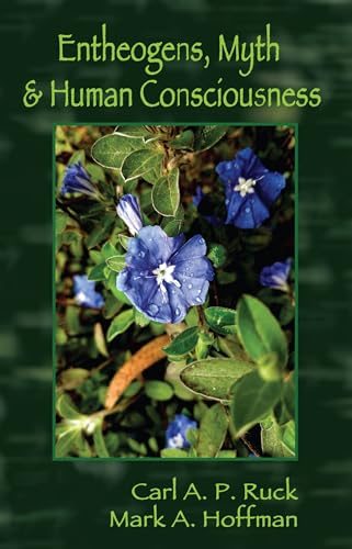 Entheogens, Myth, and Human Consciousness Entheogens, Myth, and Human Consciousness von Ronin Publishing