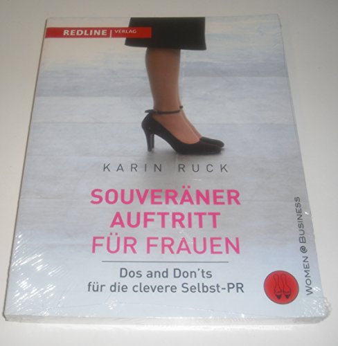 Souveräner Auftritt für Frauen: Dos and Don´ts für die clevere Selbst-PR von Redline Verlag