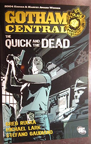 Gotham Central: The Quick and the Dead Gotham Central: The Quick and the Dead