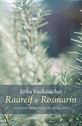 Raureif und Rosmarin: Gedichte (deutscher lyrik verlag)