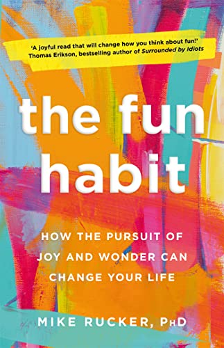 The Fun Habit: How the Pursuit of Joy and Wonder Can Change Your Life von Bluebird