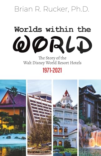 Worlds Within the World: The Story of the Walt Disney World Resort Hotels 1971-2021 von Theme Park Press