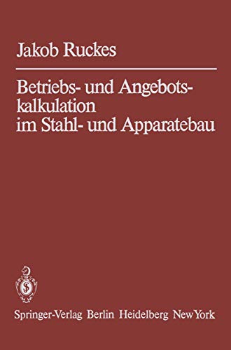Betriebs- und Angebotskalkulation im Stahl- und Apparatebau Betriebs- und Angebotskalkulation im Stahl- und Apparatebau von Springer