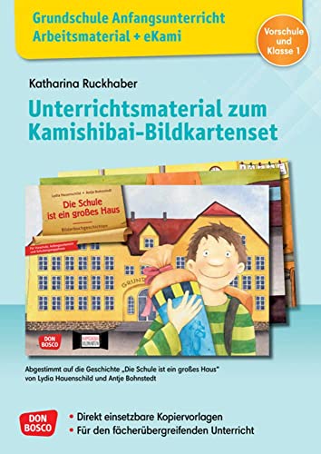 Grundschule Anfangsunterricht. Unterrichtsmaterial zum Kamishibai-Bildkartenset: Die Schule ist ein großes Haus: Fächerübergreifende Kopiervorlagen ... Grundschule: Anfangsunterricht)