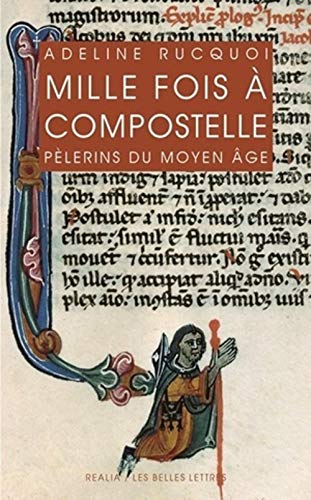 Mille Fois Compostelle. Pelerins Du Moyen Age: Pilgrims in the Middle Ages (Realia, Band 30)