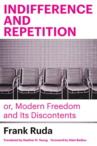 Indifference and Repetition: Or, Modern Freedom and Its Discontents