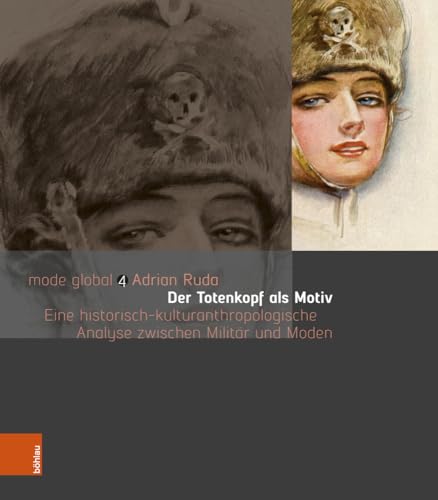 Der Totenkopf als Motiv: Eine historisch-kulturanthropologische Analyse zwischen Militär und Moden (mode global)