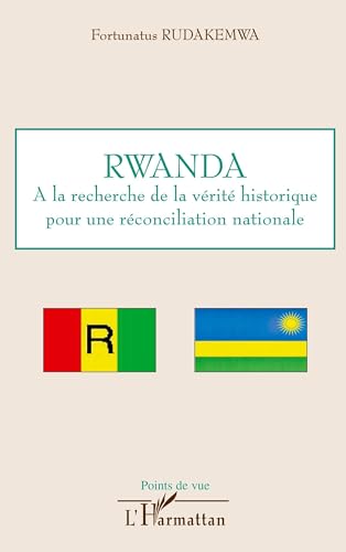 Rwanda : à la recherche de la vérité historique pour une réconciliation nationale: A la recherche de la vérité historique pour une réconciliation nationale von L'HARMATTAN