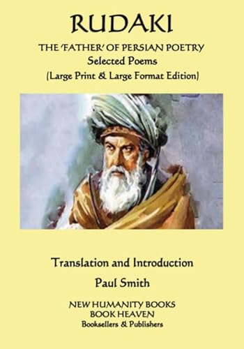 RUDAKI... THE ‘FATHER’ OF PERSIAN POETRY Selected Poems: (Large Print & Large Format Edition)