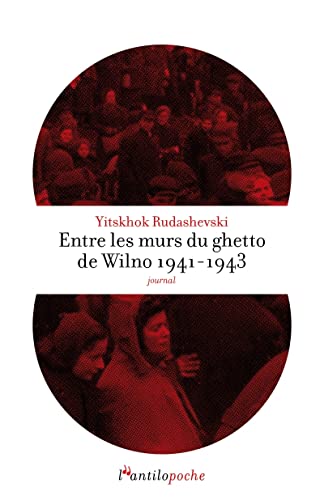 Entre les murs du ghetto de Wilno 1941-1943: Journal von L ANTILOPE