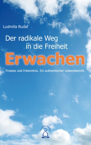 Erwachen: Der radikale Weg in die Freiheit von Books on Demand