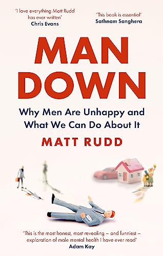 Man Down: Why Men Are Unhappy and What We Can Do About It