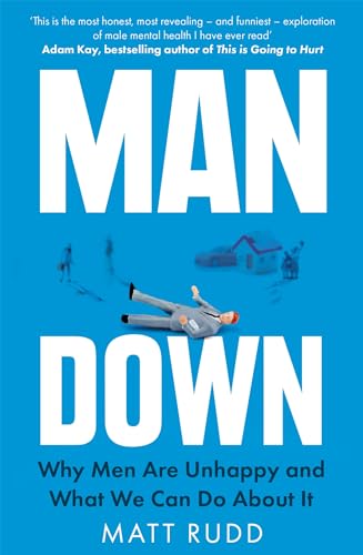Man Down: Why Men Are Unhappy and What We Can Do About It von Hachette